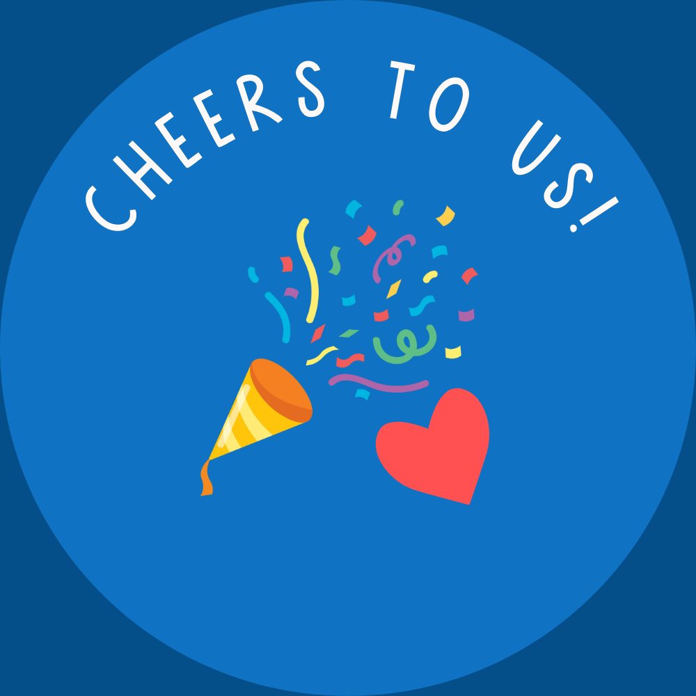 Cheers to Us!